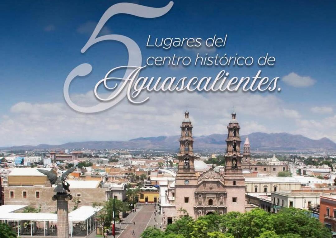 Aguascalientes: 5 lugares que puedes visitar en el Centro Histórico
